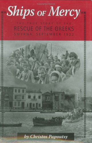 ships-of-mercy-the-true-story-of-the-rescue-of-the-greeks-smyrna-september-1922