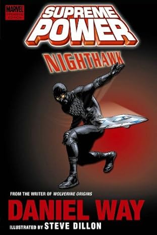 Supreme Power: Nighthawk Hardcover – January 1, 2009 by Daniel Way (Author), Steve Dillon (Contributor)
