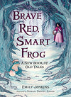 Brave Red, Smart Frog: A New Book of Old Tales Hardcover – September 5, 2017