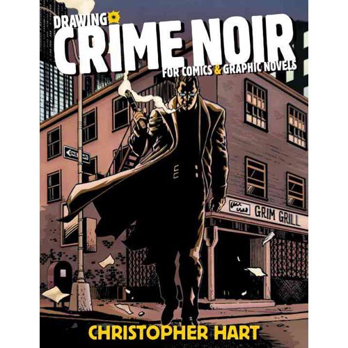 Drawing Crime Noir: For Comics and Graphic Novels Paperback – July 1, 2006 by Christopher Hart (Author) - Fashions for Home